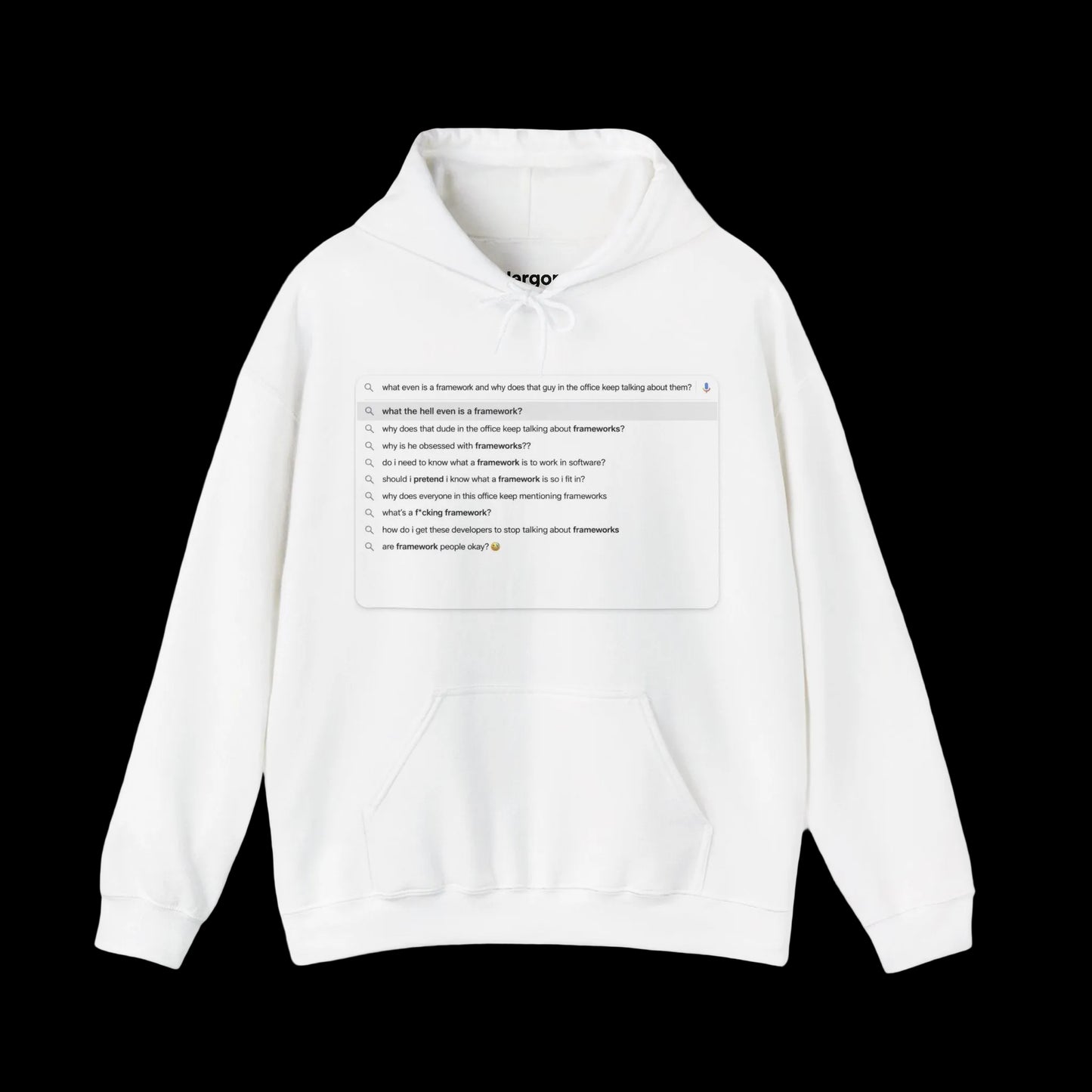 Hoodie with 'What Is A Framework' in a Google search window. Corporate, funny, business humor. 