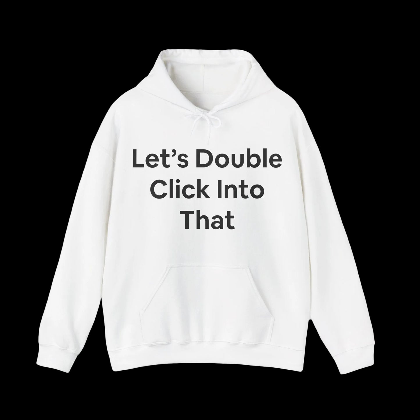 Hoodies have 'Let's Double Click Into That' in bold text on the front. Funny, corporate, business humor.