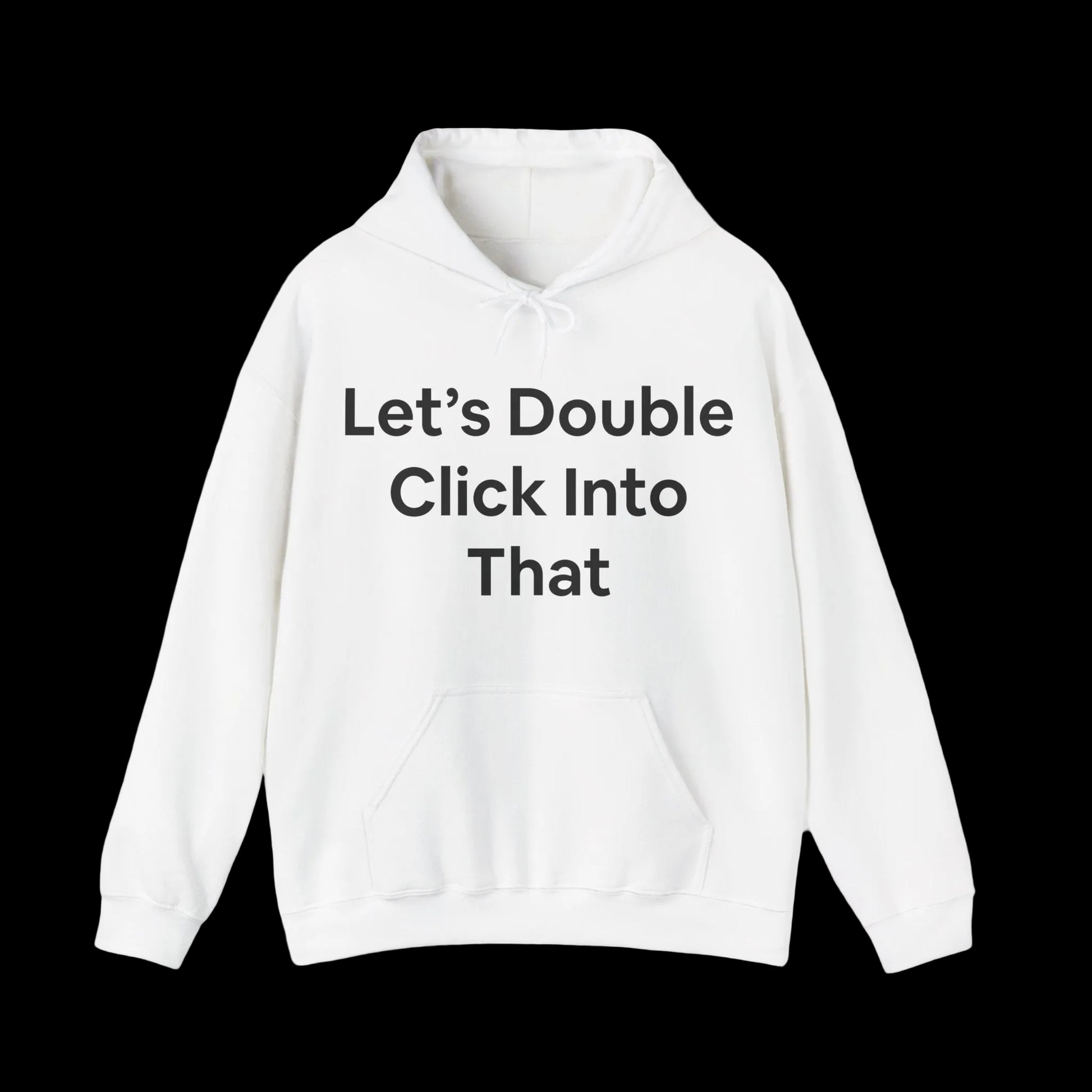 Hoodies have 'Let's Double Click Into That' in bold text on the front. Funny, corporate, business humor.