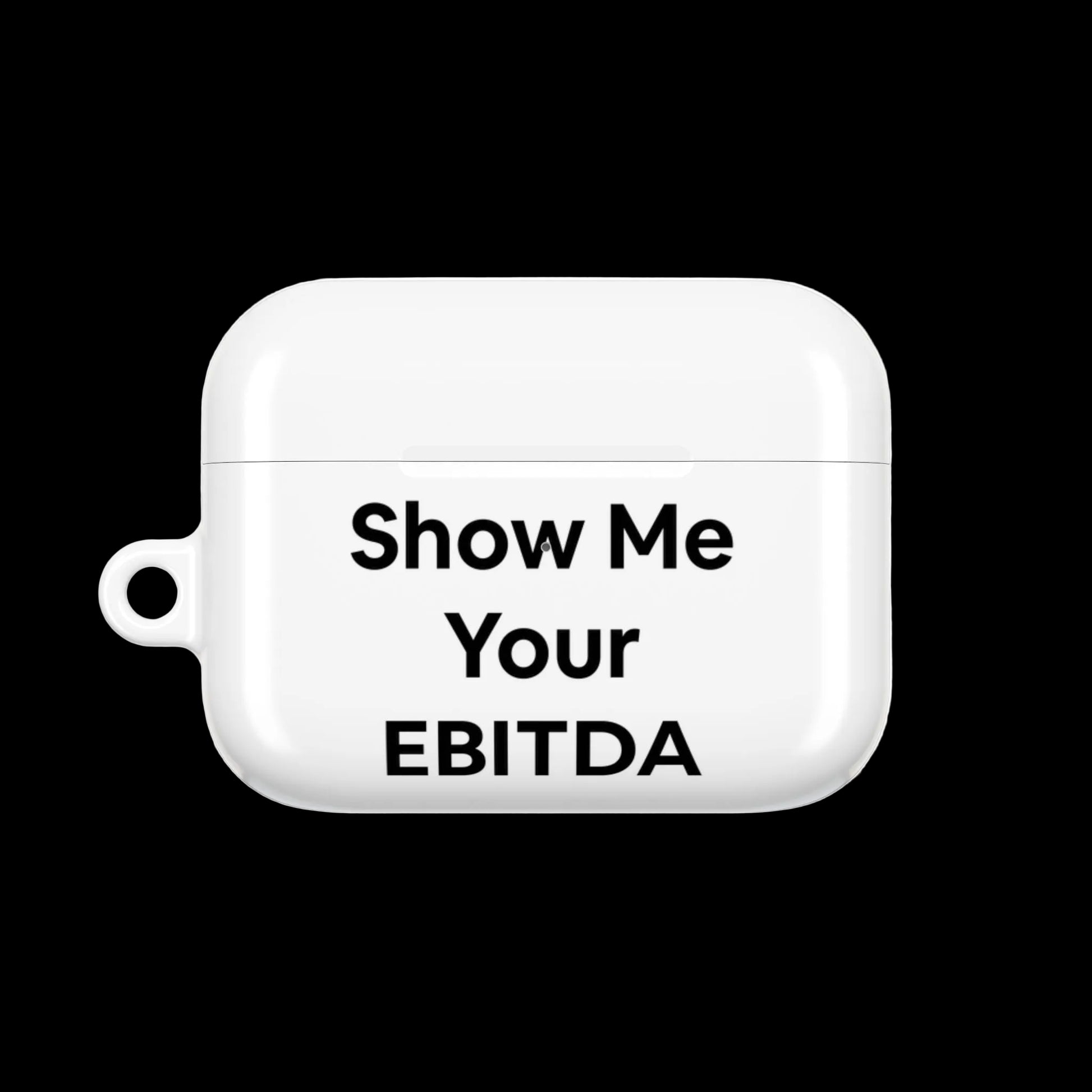 Jargon Junkie white AirPods Pro Gen1 case front view with Show Me Your EBITDA text corporate humor design