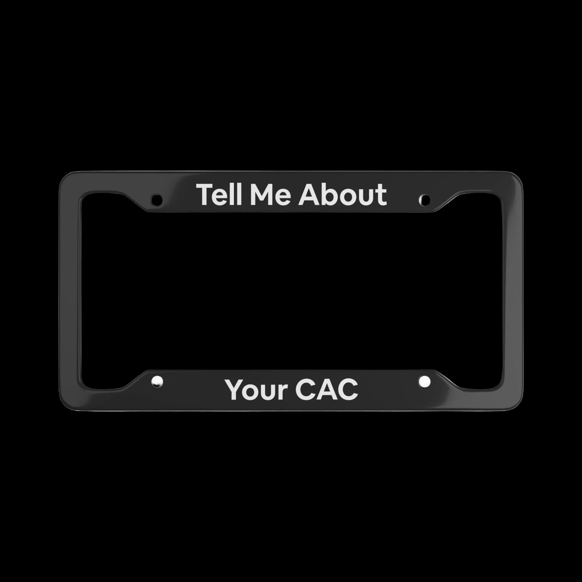 Jargon Junkie black license plate frame with Tell Me About Your CAC text product shot corporate humor car accessory