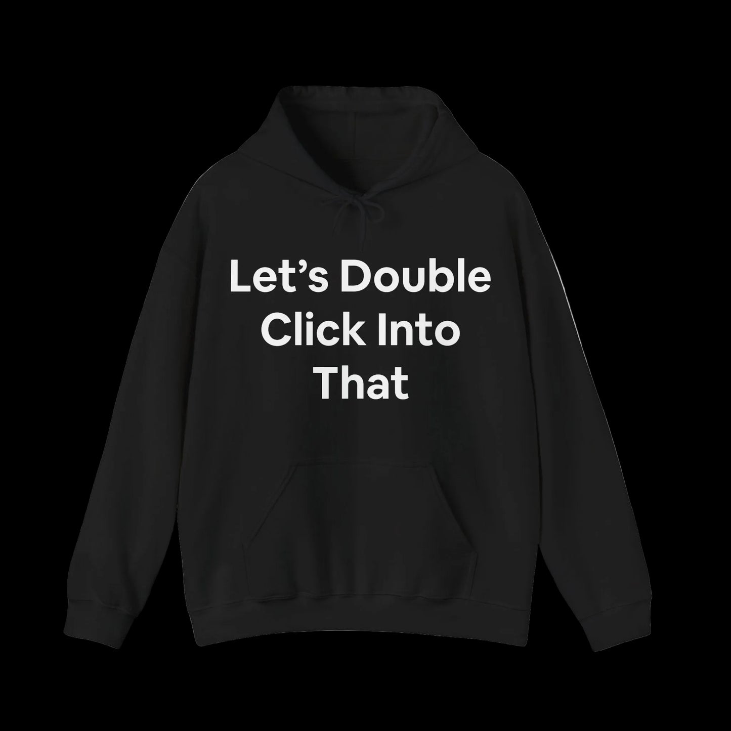 Hoodies have 'Let's Double Click Into That' in bold text on the front. Funny, corporate, business humor.
