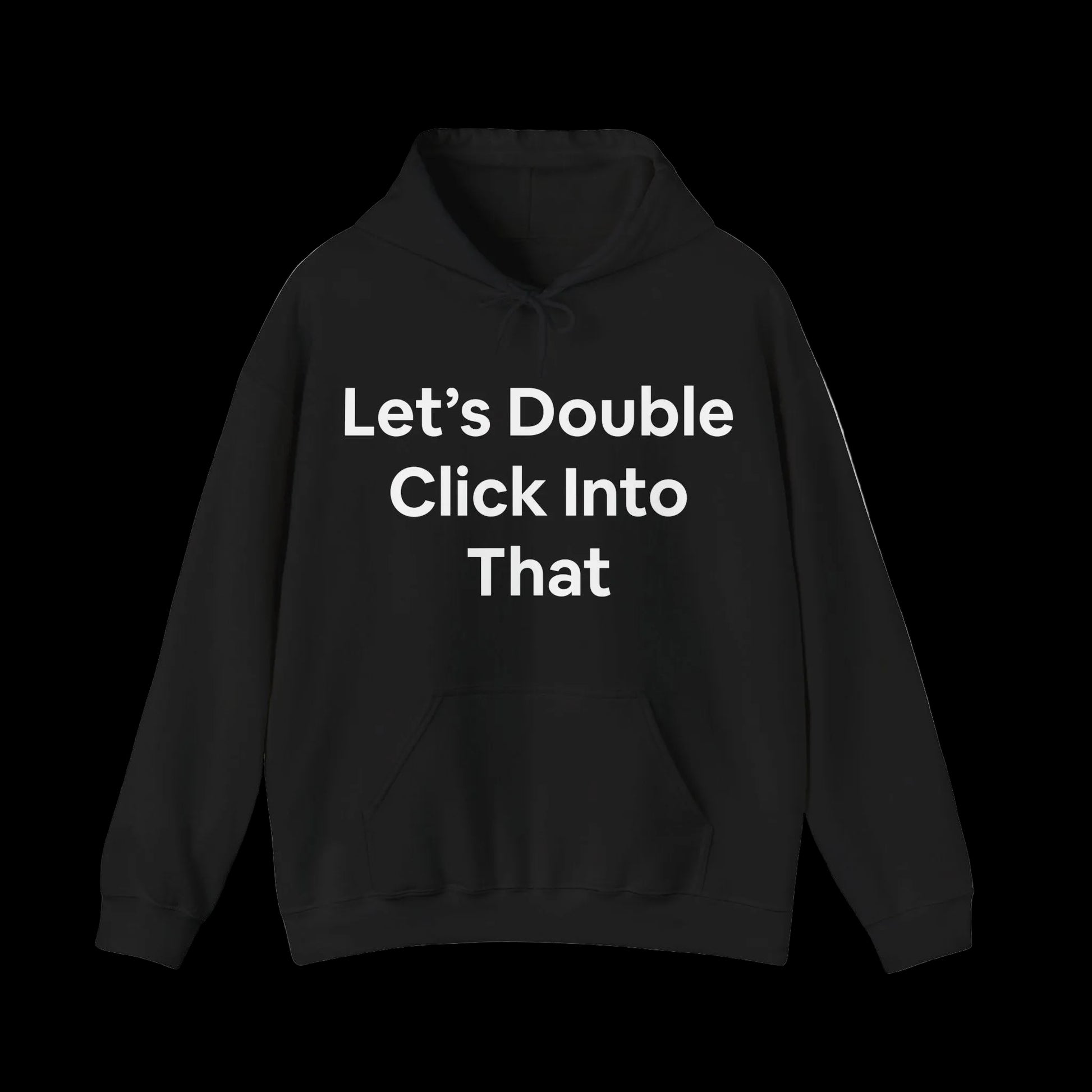 Hoodies have 'Let's Double Click Into That' in bold text on the front. Funny, corporate, business humor.