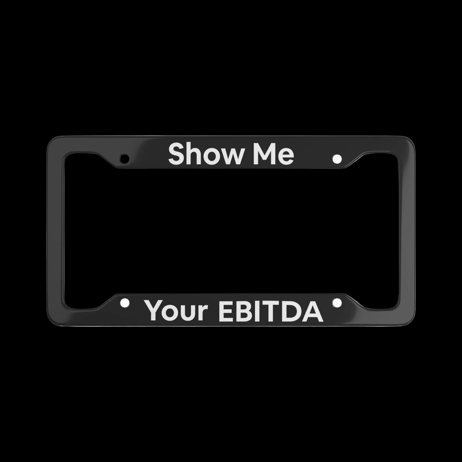 Jargon Junkie black license plate frame with Show Me Your EBITDA text product shot corporate humor car accessory