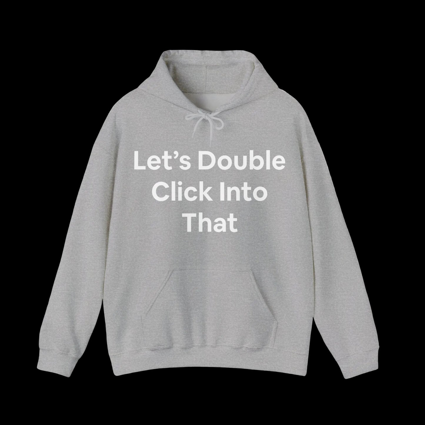 Hoodies have 'Let's Double Click Into That' in bold text on the front. Funny, corporate, business humor.