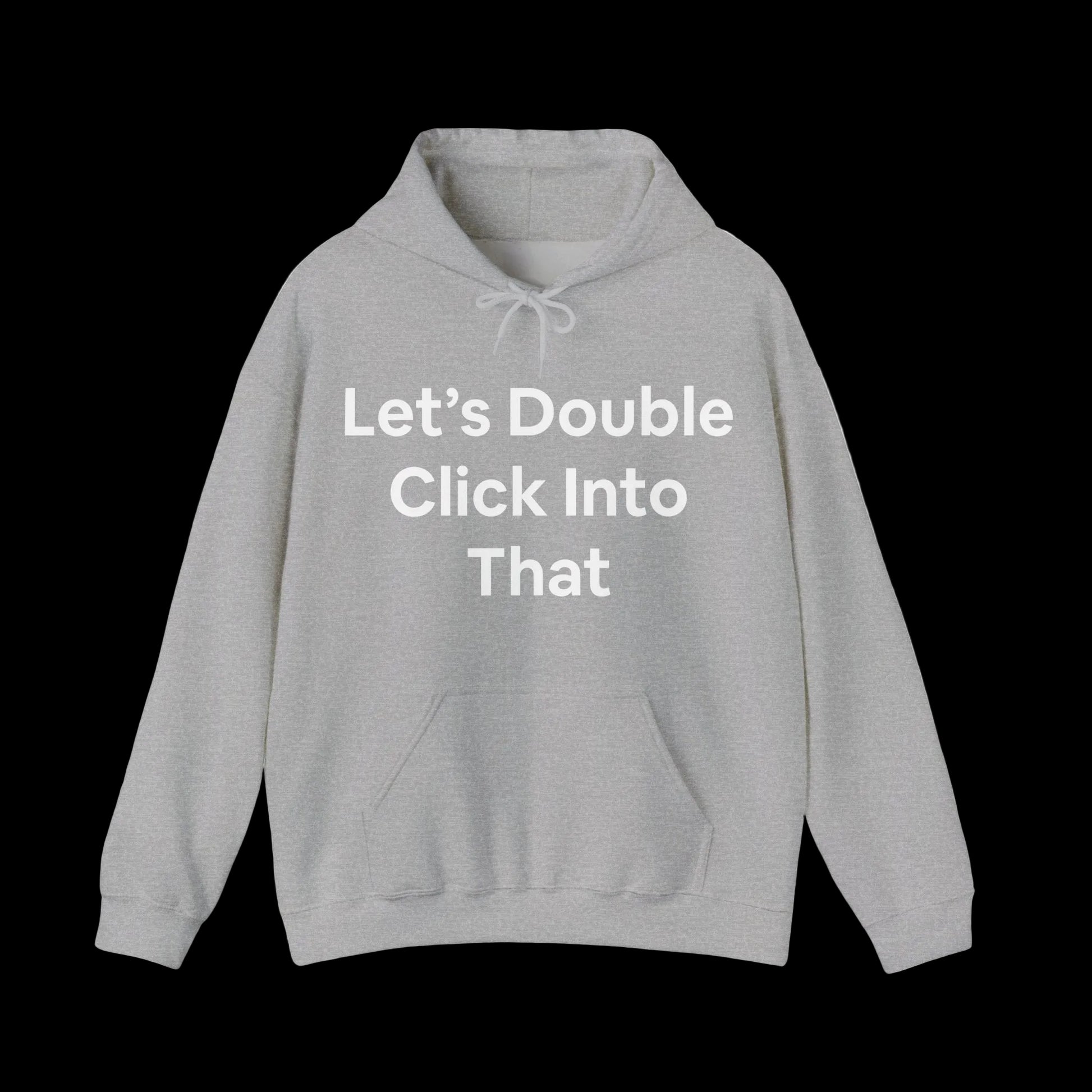 Hoodies have 'Let's Double Click Into That' in bold text on the front. Funny, corporate, business humor.