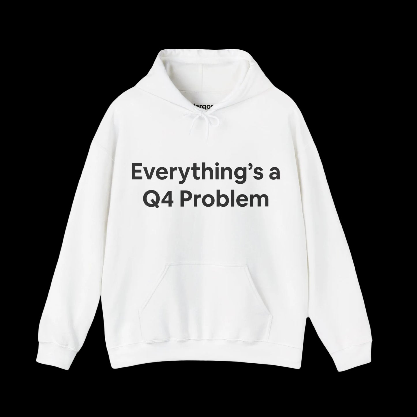 Jargon Junkie white hoodie front view with Everything's a Q4 Problem graphic corporate humor design