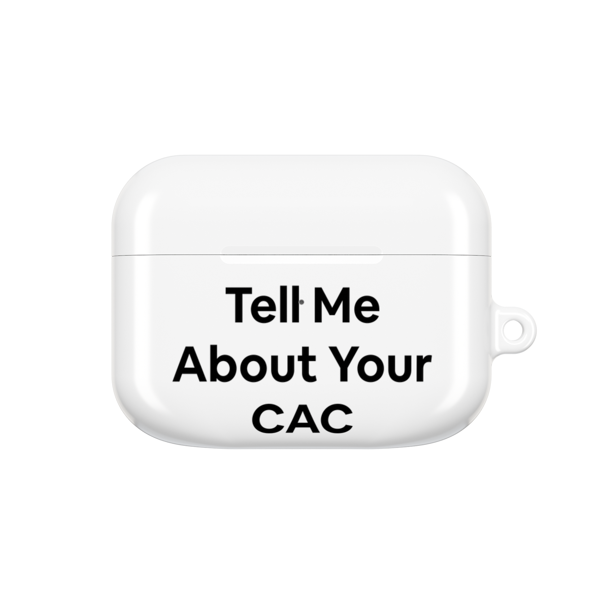 Jargon Junkie white AirPods Pro Gen1 case front view with Tell Me About Your CAC text corporate humor design