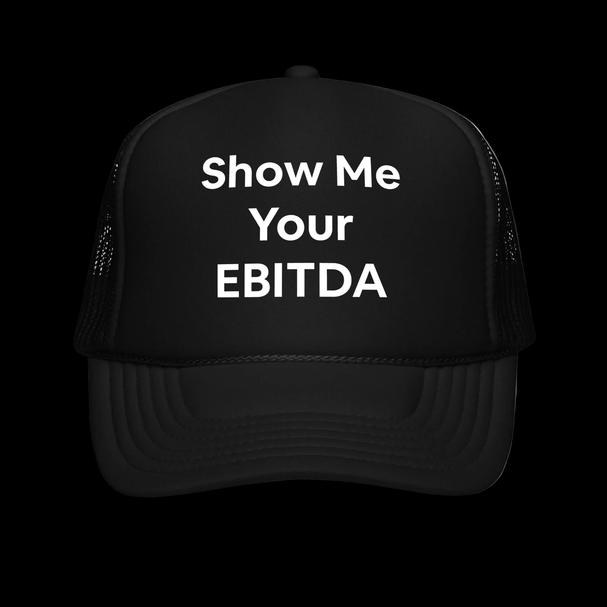 Black and white trucker hat with large Show Me Your EBITDA on the front. Corporate humor, Jargon, Business, Entrepreneur