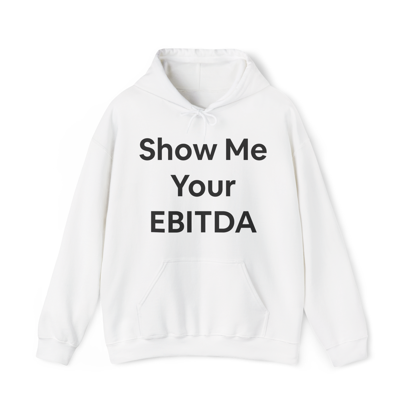 White pullover hoodie featuring bold black 'Show Me Your EBITDA' text on the chest.