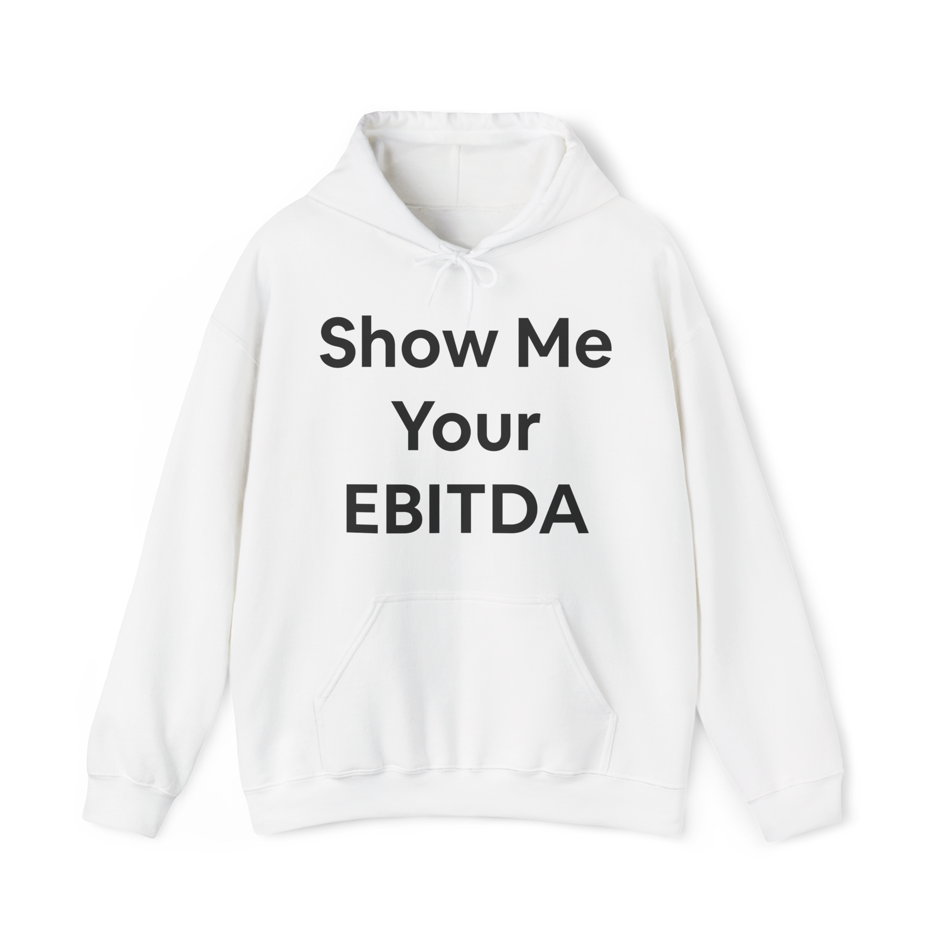 White pullover hoodie featuring bold black 'Show Me Your EBITDA' text on the chest.
